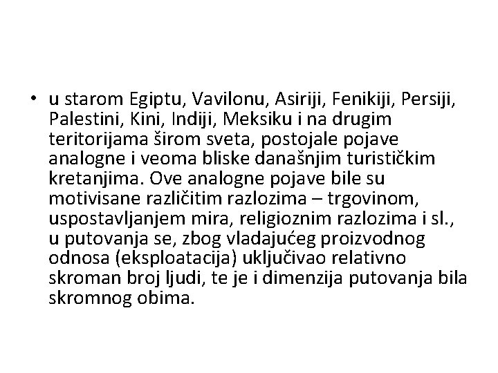  • u starom Egiptu, Vavilonu, Asiriji, Fenikiji, Persiji, Palestini, Kini, Indiji, Meksiku i