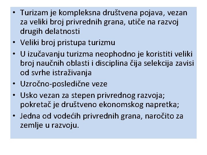 • Turizam je kompleksna društvena pojava, vezan za veliki broj privrednih grana, utiče • Turizam je kompleksna društvena pojava, vezan za veliki broj privrednih grana, utiče
