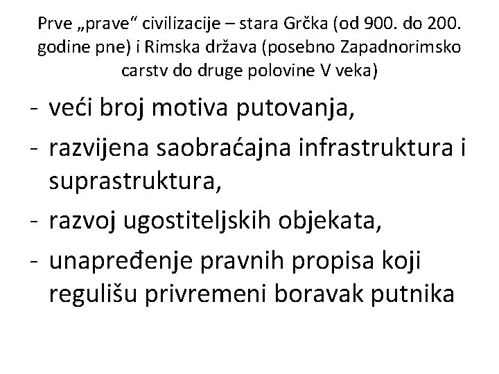 Prve „prave“ civilizacije – stara Grčka (od 900. do 200. godine pne) i Rimska