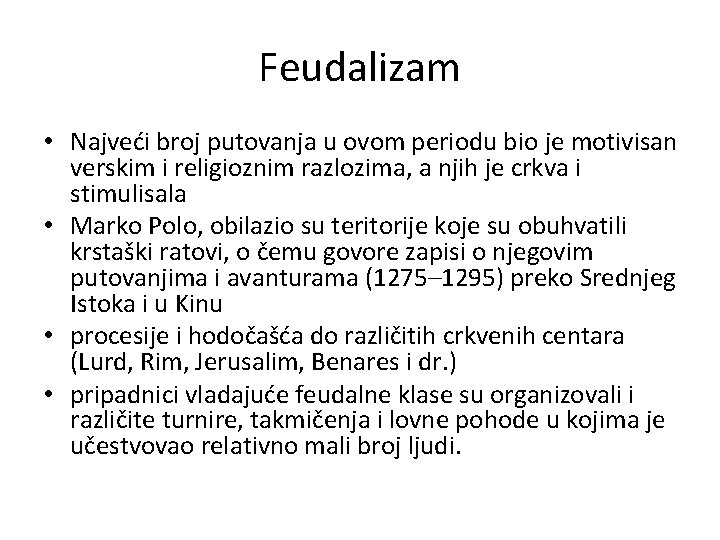 Feudalizam • Najveći broj putovanja u ovom periodu bio je motivisan verskim i religioznim