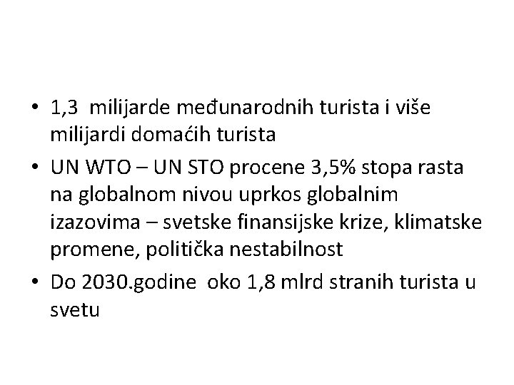  • 1, 3 milijarde međunarodnih turista i više milijardi domaćih turista • UN