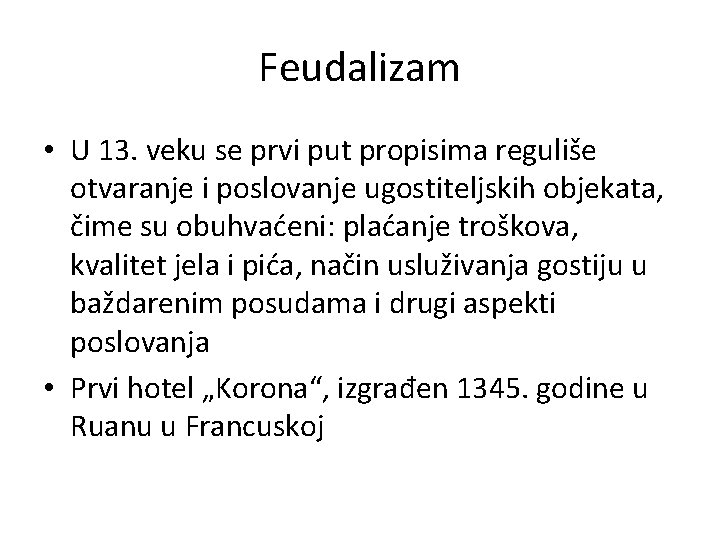 Feudalizam • U 13. veku se prvi put propisima reguliše otvaranje i poslovanje ugostiteljskih