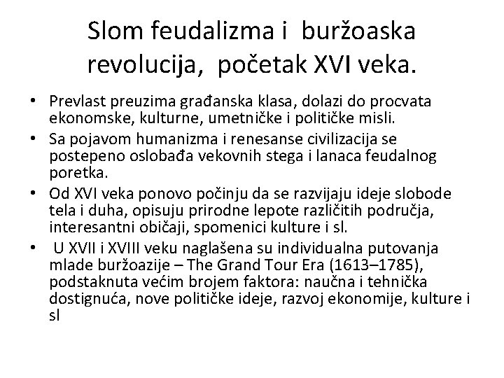 Slom feudalizma i buržoaska revolucija, početak XVI veka. • Prevlast preuzima građanska klasa, dolazi