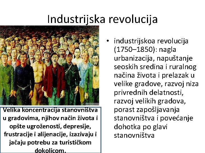 Industrijska revolucija • industrijskoa revolucija (1750– 1850): nagla urbanizacija, napuštanje seoskih sredina i ruralnog Industrijska revolucija • industrijskoa revolucija (1750– 1850): nagla urbanizacija, napuštanje seoskih sredina i ruralnog