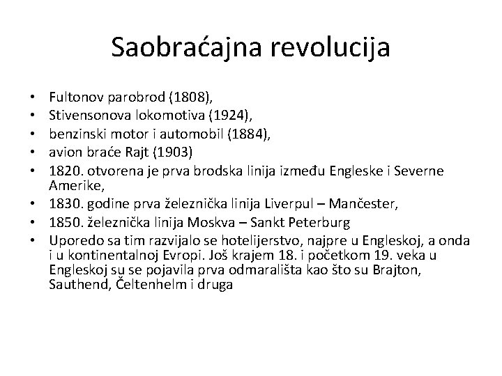 Saobraćajna revolucija Fultonov parobrod (1808), Stivensonova lokomotiva (1924), benzinski motor i automobil (1884), avion