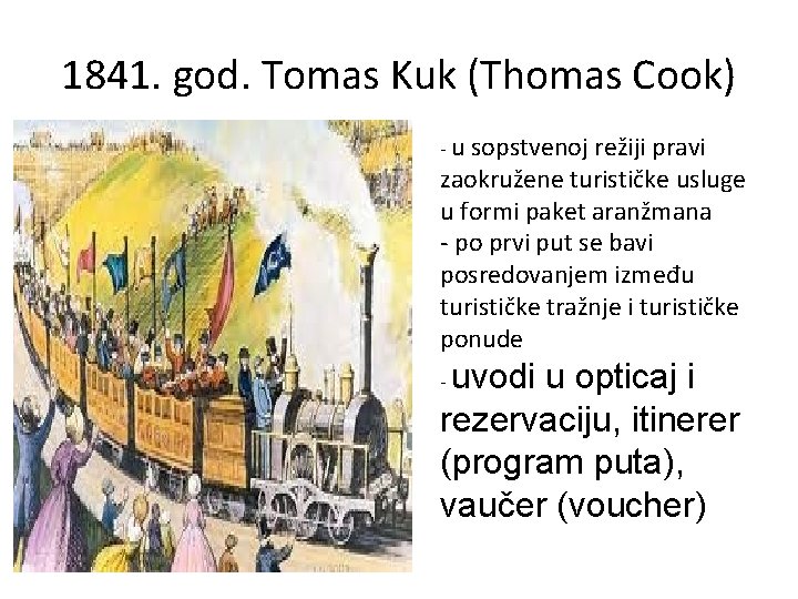 1841. god. Tomas Kuk (Thomas Cook) - u sopstvenoj režiji pravi zaokružene turističke usluge