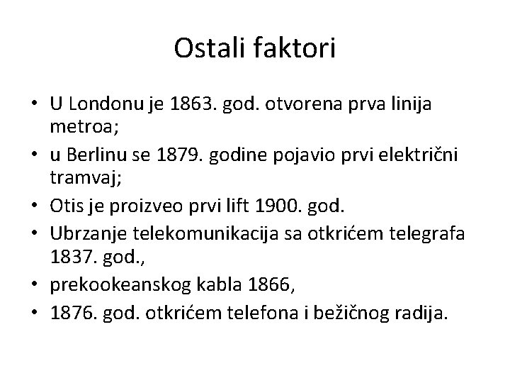 Ostali faktori • U Londonu je 1863. god. otvorena prva linija metroa; • u