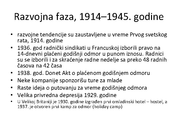 Razvojna faza, 1914– 1945. godine • razvojne tendencije su zaustavljene u vreme Prvog svetskog