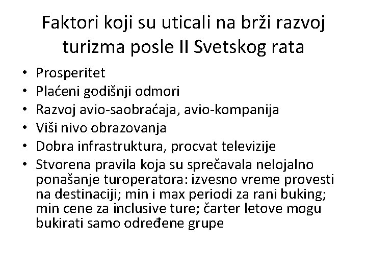Faktori koji su uticali na brži razvoj turizma posle II Svetskog rata • • Faktori koji su uticali na brži razvoj turizma posle II Svetskog rata • •