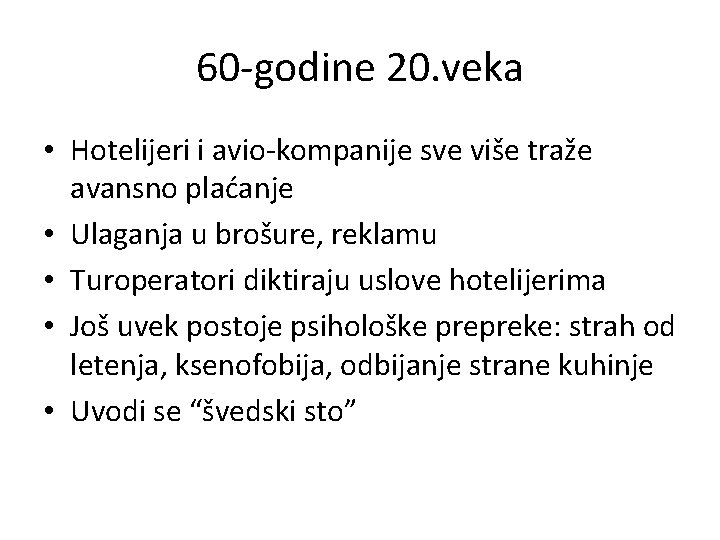 60 -godine 20. veka • Hotelijeri i avio-kompanije sve više traže avansno plaćanje • 60 -godine 20. veka • Hotelijeri i avio-kompanije sve više traže avansno plaćanje •