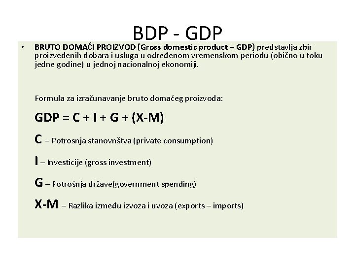 • BDP - GDP BRUTO DOMAĆI PROIZVOD (Gross domestic product – GDP) predstavlja • BDP - GDP BRUTO DOMAĆI PROIZVOD (Gross domestic product – GDP) predstavlja