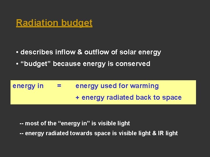 Radiation budget • describes inflow & outflow of solar energy • “budget” because energy