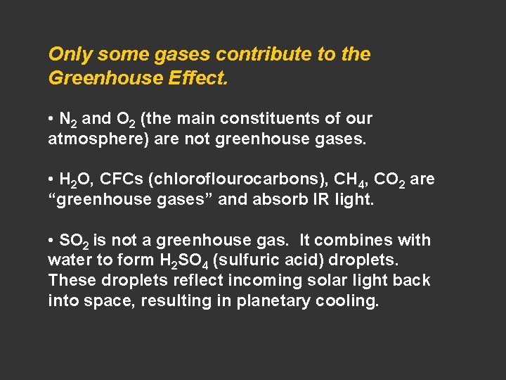 Only some gases contribute to the Greenhouse Effect. • N 2 and O 2