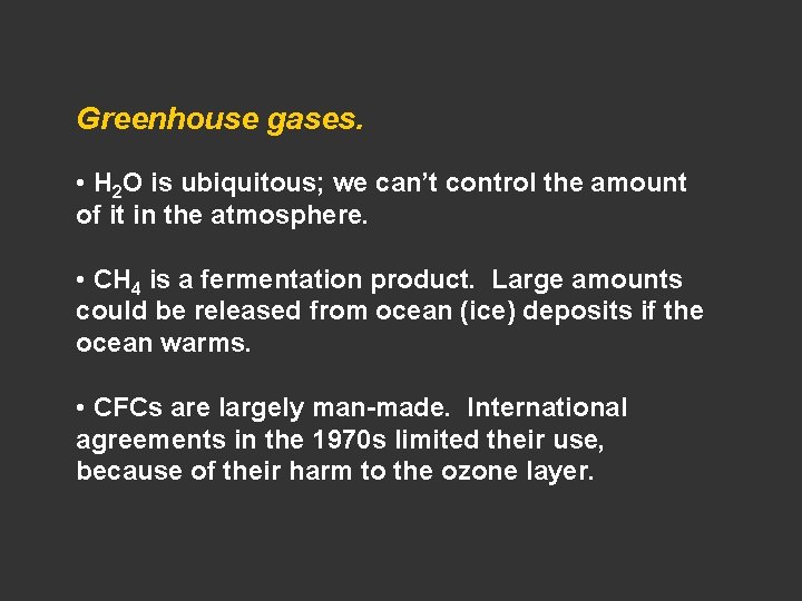 Greenhouse gases. • H 2 O is ubiquitous; we can’t control the amount of