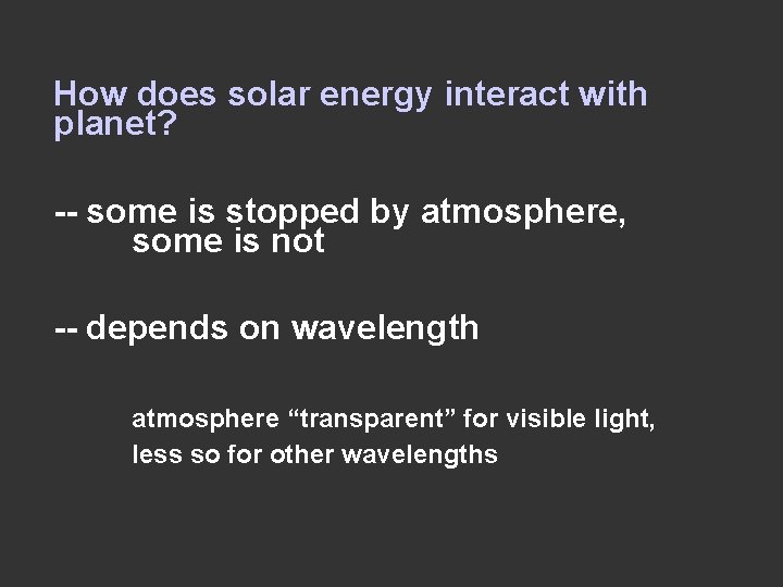 How does solar energy interact with planet? -- some is stopped by atmosphere, some