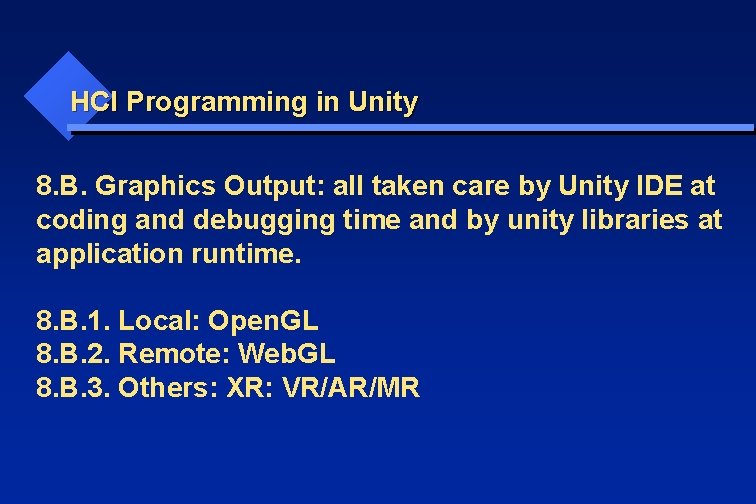 HCI Programming in Unity 8. B. Graphics Output: all taken care by Unity IDE