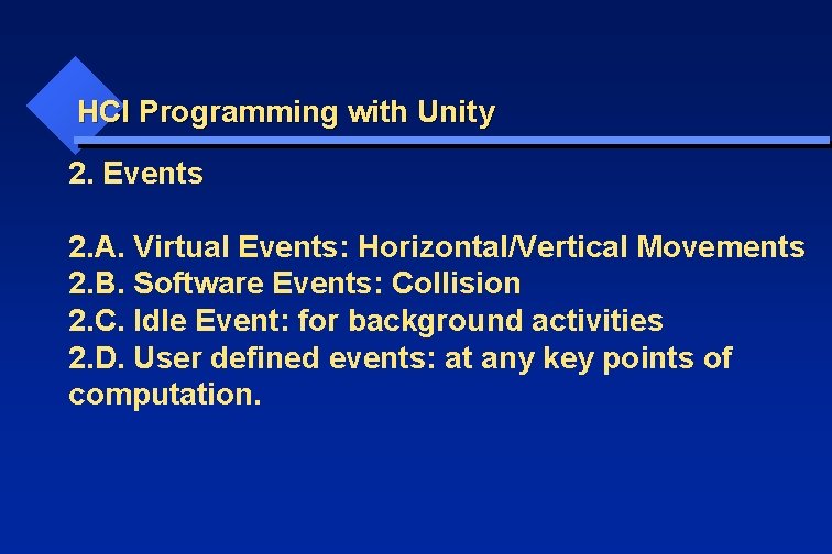HCI Programming with Unity 2. Events 2. A. Virtual Events: Horizontal/Vertical Movements 2. B.