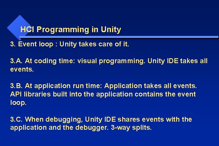 HCI Programming in Unity 3. Event loop : Unity takes care of it. 3.