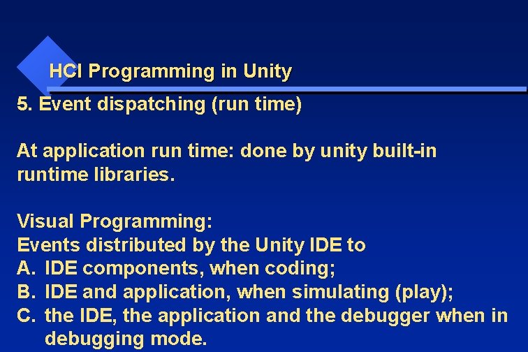 HCI Programming in Unity 5. Event dispatching (run time) At application run time: done