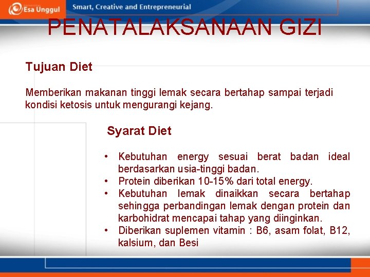 PENATALAKSANAAN GIZI Tujuan Diet Memberikan makanan tinggi lemak secara bertahap sampai terjadi kondisi ketosis