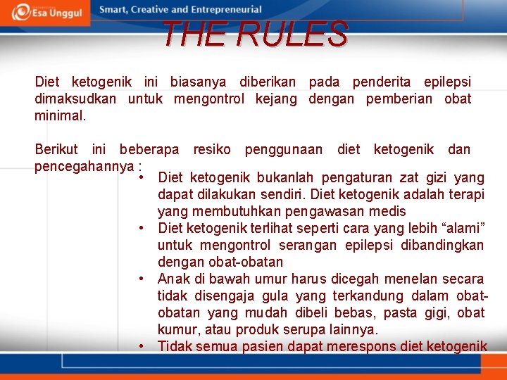 THE RULES Diet ketogenik ini biasanya diberikan pada penderita epilepsi dimaksudkan untuk mengontrol kejang
