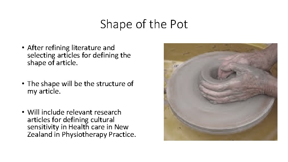 Shape of the Pot • After refining literature and selecting articles for defining the