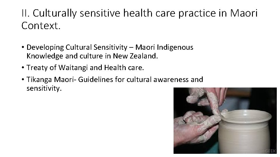 II. Culturally sensitive health care practice in Maori Context. • Developing Cultural Sensitivity –