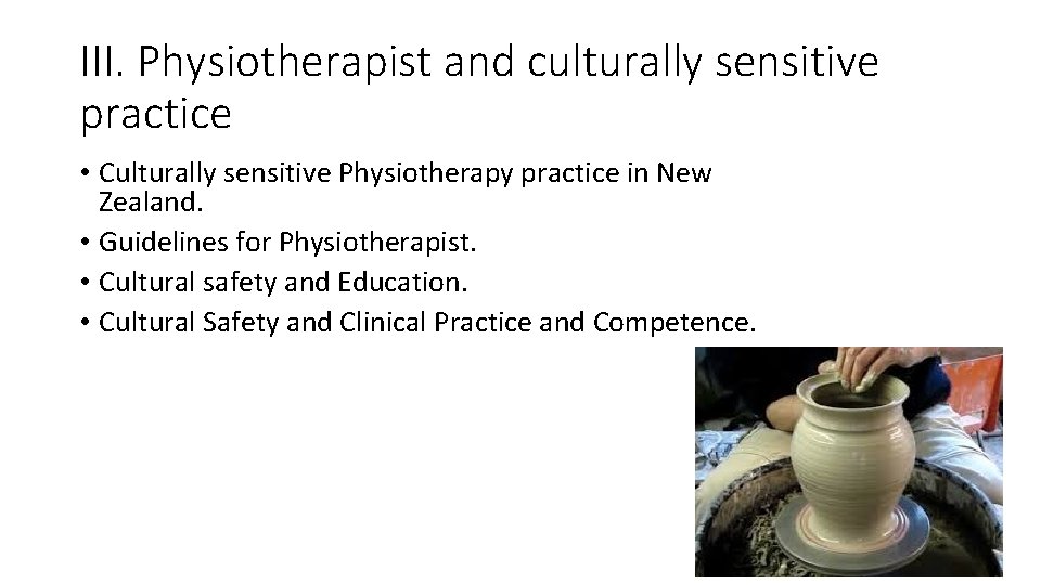 III. Physiotherapist and culturally sensitive practice • Culturally sensitive Physiotherapy practice in New Zealand.