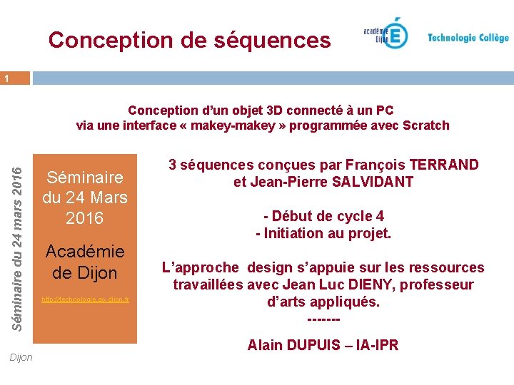 Conception de séquences 1 Séminaire du 24 mars 2016 Conception d’un objet 3 D Conception de séquences 1 Séminaire du 24 mars 2016 Conception d’un objet 3 D