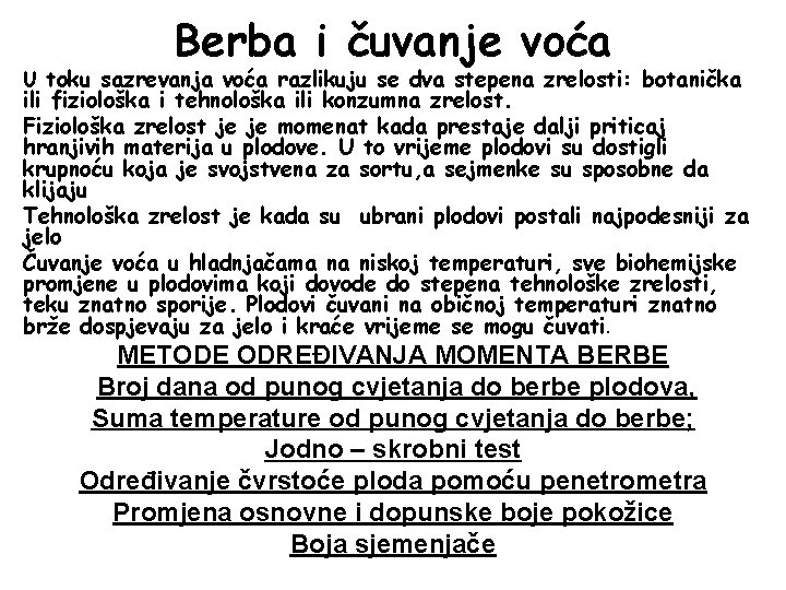 Berba i čuvanje voća U toku sazrevanja voća razlikuju se dva stepena zrelosti: botanička