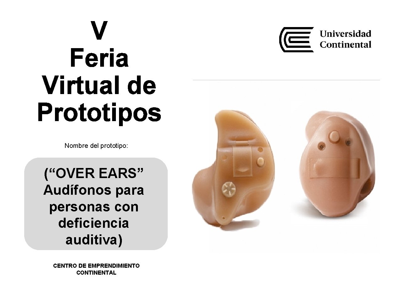 V Feria Virtual de Prototipos Nombre del prototipo: (“OVER EARS” Audífonos para personas con