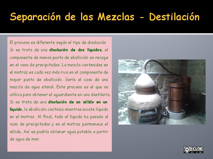 Separación de las Mezclas - Destilación El proceso es diferente según el tipo de