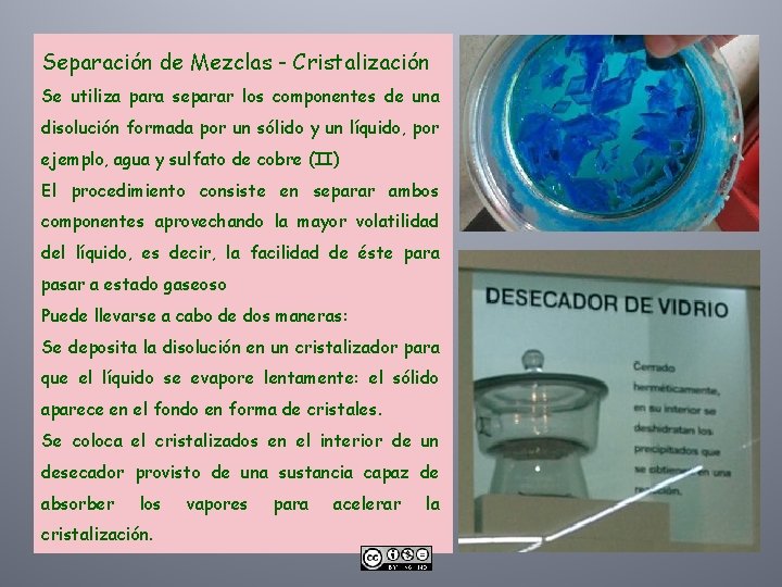 Separación de Mezclas - Cristalización Se utiliza para separar los componentes de una disolución