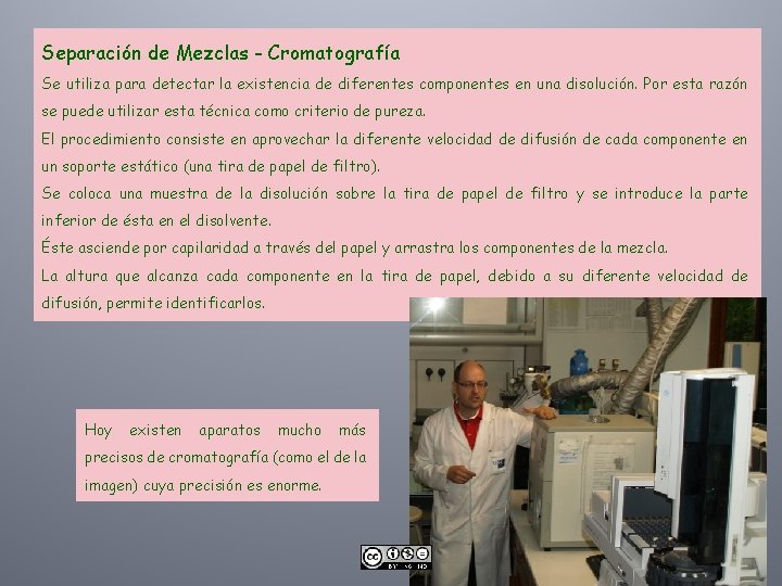 Separación de Mezclas - Cromatografía Se utiliza para detectar la existencia de diferentes componentes