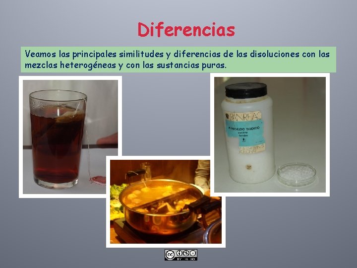 Diferencias Veamos las principales similitudes y diferencias de las disoluciones con las mezclas heterogéneas