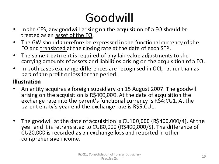 Goodwill • In the CFS, any goodwill arising on the acquisition of a FO