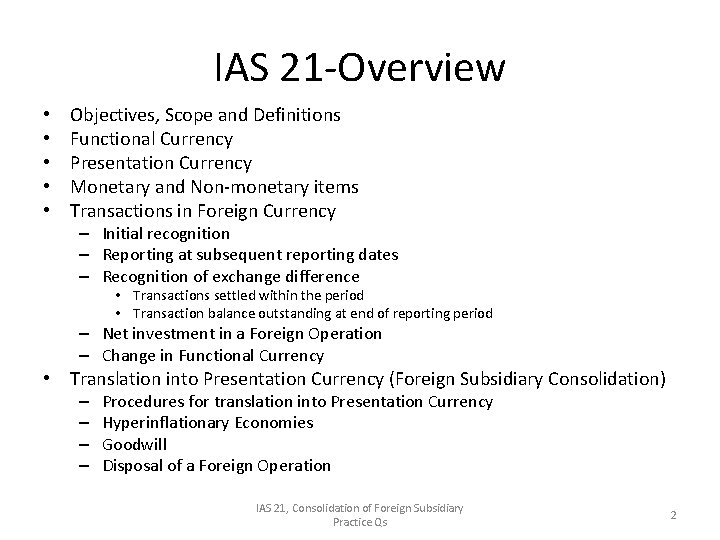 IAS 21 -Overview • • • Objectives, Scope and Definitions Functional Currency Presentation Currency