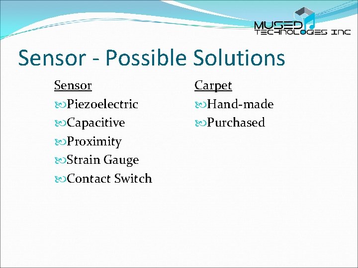 Sensor - Possible Solutions Sensor Piezoelectric Capacitive Proximity Strain Gauge Contact Switch Carpet Hand-made