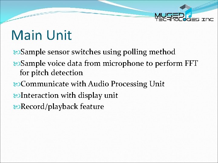 Main Unit Sample sensor switches using polling method Sample voice data from microphone to