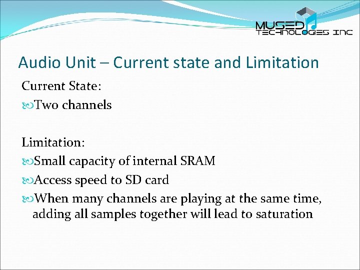 Audio Unit – Current state and Limitation Current State: Two channels Limitation: Small capacity