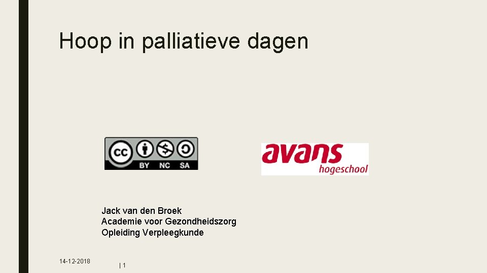 Hoop in palliatieve dagen Jack van den Broek Academie voor Gezondheidszorg Opleiding Verpleegkunde 14