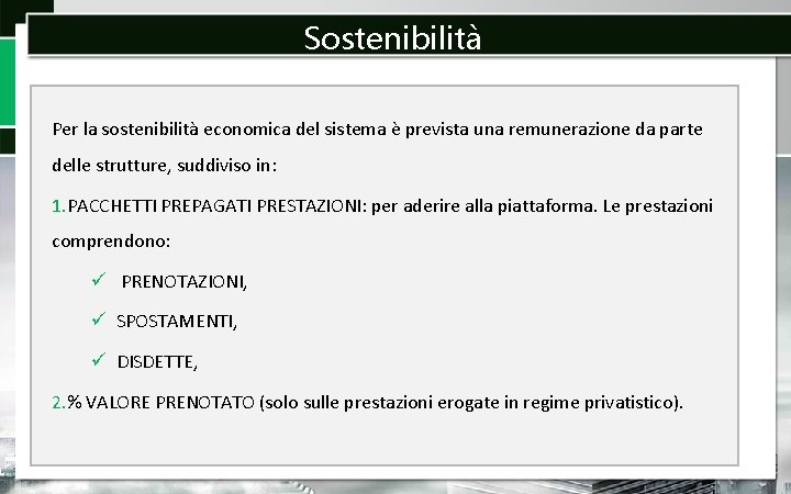 Sostenibilità Per la sostenibilità economica del sistema è prevista una remunerazione da parte delle