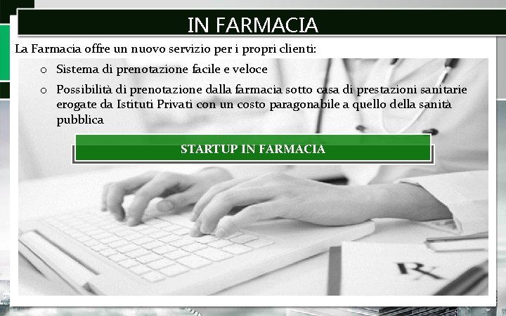 IN FARMACIA La Farmacia offre un nuovo servizio per i propri clienti: o Sistema