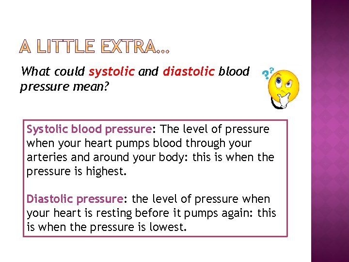 What could systolic and diastolic blood pressure mean? Systolic blood pressure: The level of