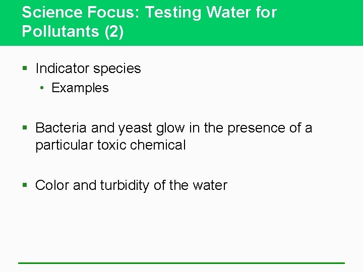 Science Focus: Testing Water for Pollutants (2) § Indicator species • Examples § Bacteria