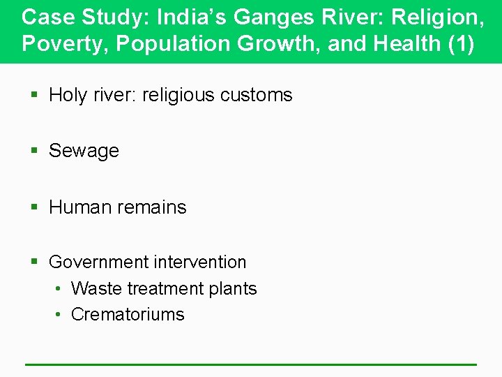 Case Study: India’s Ganges River: Religion, Poverty, Population Growth, and Health (1) § Holy