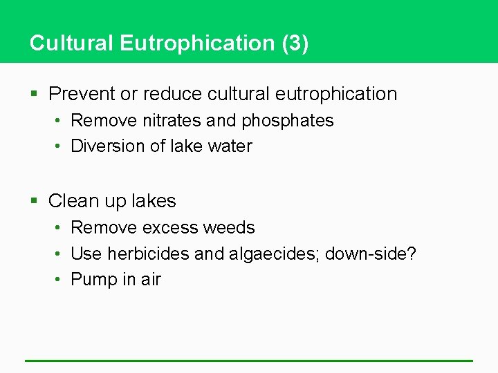 Cultural Eutrophication (3) § Prevent or reduce cultural eutrophication • Remove nitrates and phosphates