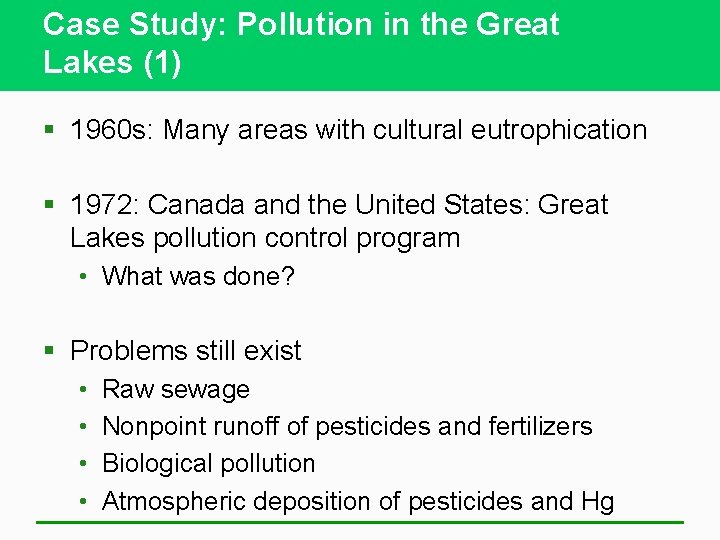 Case Study: Pollution in the Great Lakes (1) § 1960 s: Many areas with