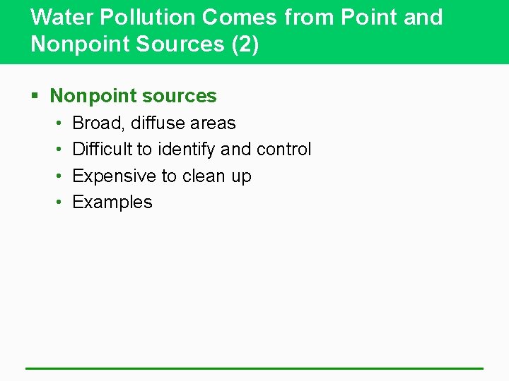 Water Pollution Comes from Point and Nonpoint Sources (2) § Nonpoint sources • •