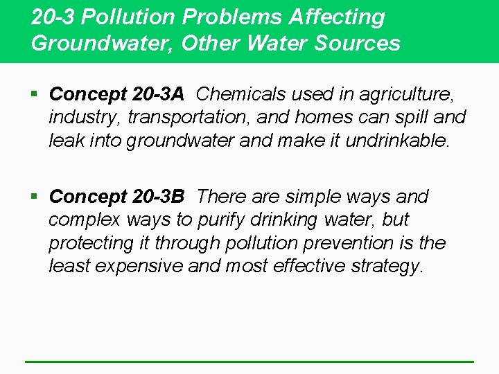 20 -3 Pollution Problems Affecting Groundwater, Other Water Sources § Concept 20 -3 A